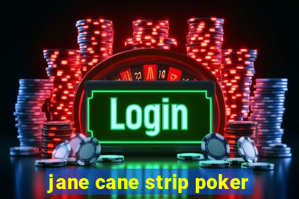 jane cane strip poker